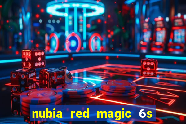 nubia red magic 6s pro antutu